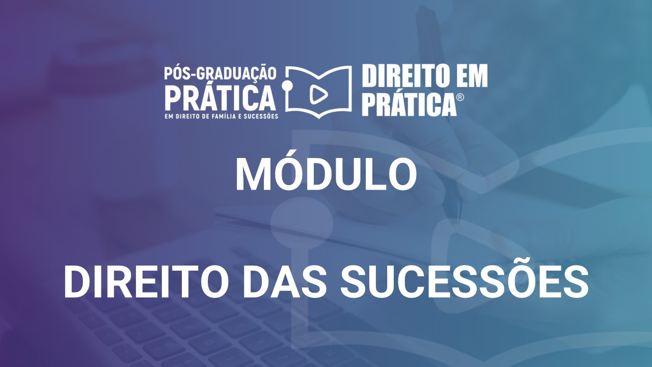 Módulo - Direito das Sucessões