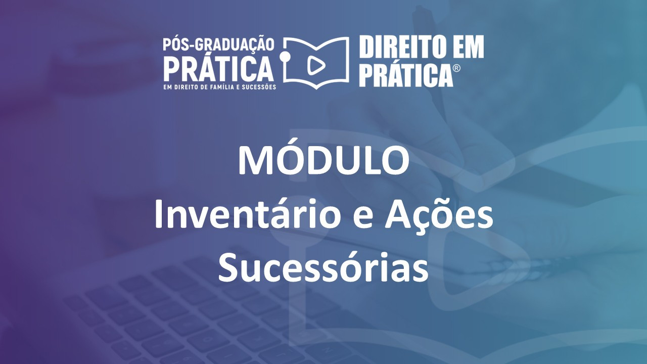 Módulo - Inventário e Ações Sucessórias