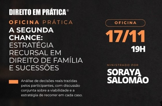17/11 - A Segunda Chance: Estratégia Recursal em Direito de Família e Sucessões